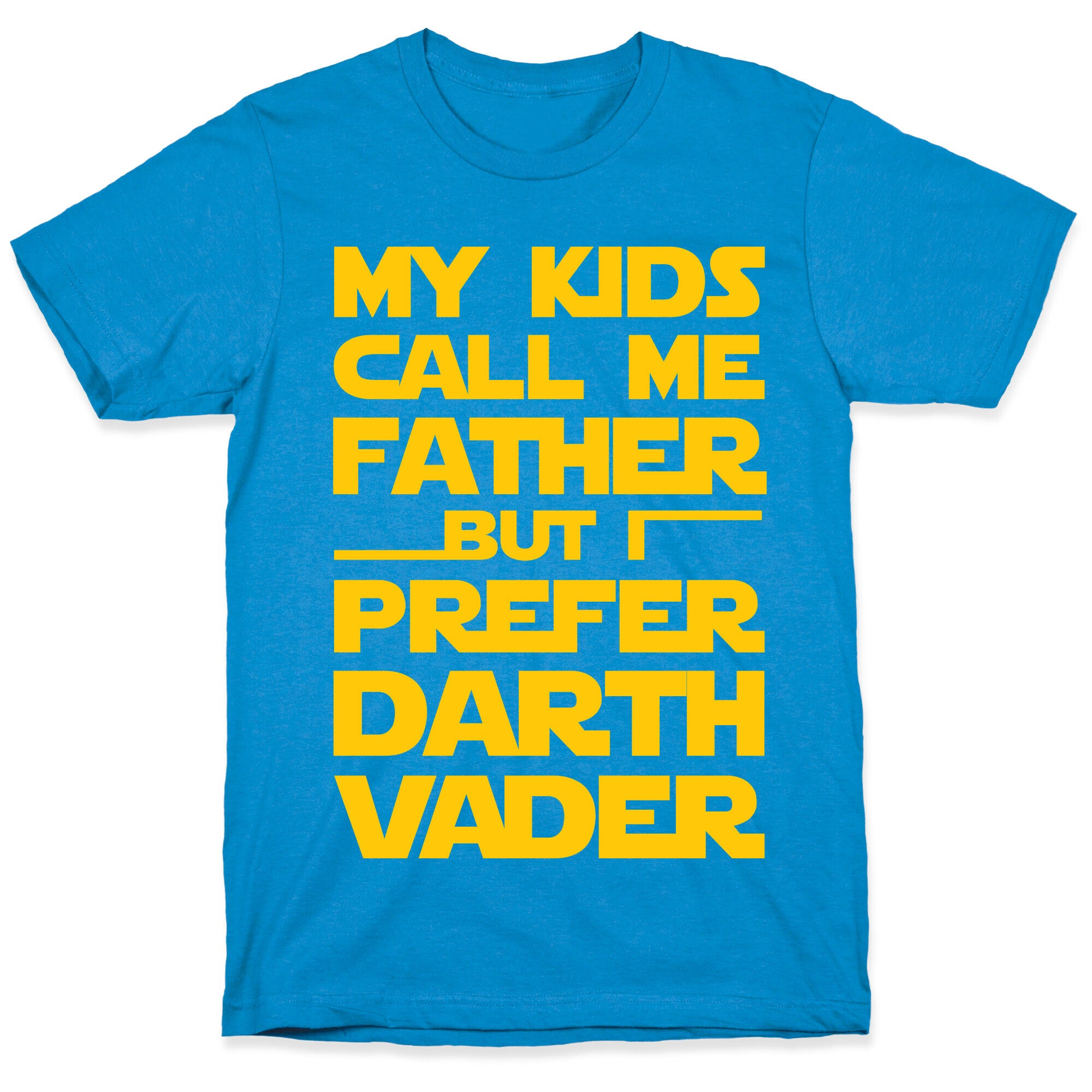 My Kids Call Me Father But I Prefer Darth Vader T-Shirt